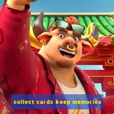 collect cards keep memories